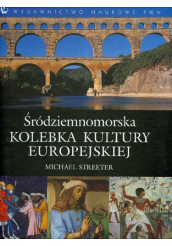 Śródziemnomorska kolebka kultury europejskiej