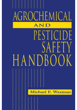 The Agrochemical and Pesticides Safety Handbook