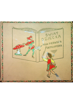 Świat dziecka moja pierwsza encyklopedia