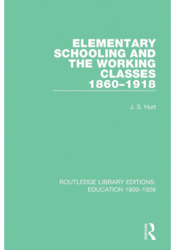 Elementary Schooling and the Working Classes, 1860-1918