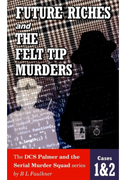 Future Riches And The Felt Tip Murders