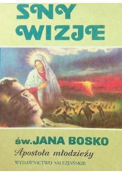 Sny wizje św. Jana Bosko Apostoła Młodzieży