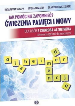 Jak pomóc nie zapomnieć? Ćwiczenia pamięci i mowy