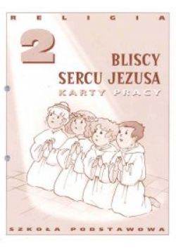 Religia 2 Bliscy sercu Jezusa Karty pracy