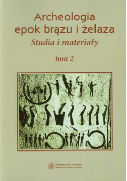 Archeologia epok brązu i żelaza. Studia i materiały tom 2