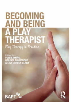 Becoming and Being a Play Therapist