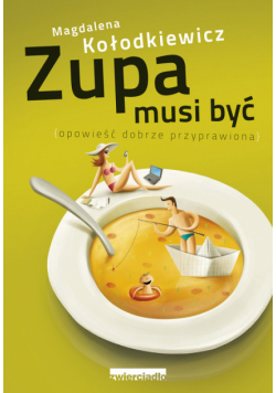 Kołodkiewicz Magdalena - Zupa musi być