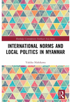 International Norms and Local Politics in Myanmar