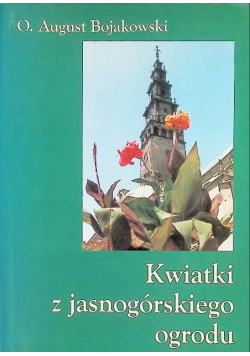 Kwiatki z jasnogórskiego ogrodu
