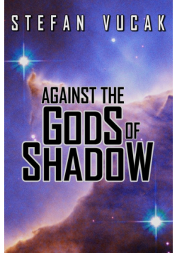 Against the Gods of Shadow