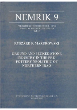 Nemrik 9 Ground and Pecked Stone Industry in the Prepottery Neolithic of Northern Iraq