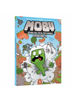 MOBY. Sekretne życie potworów z Minecrafta T.1