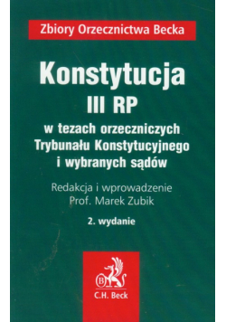 Konstytucja III RP w tezach orzeczniczych Trybunału Konstytucyjnego i wybranych sądów