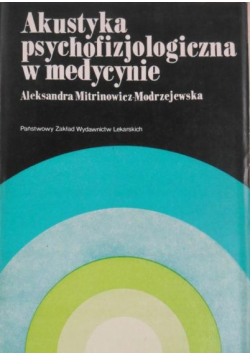 Mitrinowicz-Modrzejewska Aleksandra - Akustyka psychofizjologiczna w medycynie