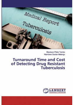 Turnaround Time and Cost of Detecting Drug Resistant Tuberculosis