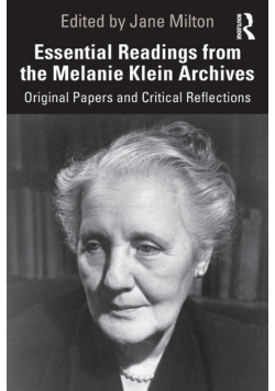 Essential Readings from the Melanie Klein Archives