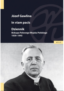 In viam pacis Dziennik Biskupa Polowego Wojska Polskiego