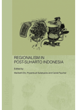 Regionalism in Post-Suharto Indonesia