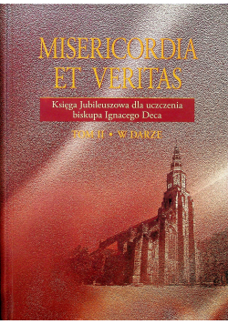 Misericordia et veritas Księga jubileuszowa dla uczczenia biskupa Ignacego Deca tom II