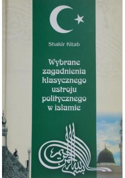 Wybrane zagadnienia klasycznego ustroju politycznego w Islamie