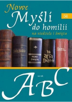 Nowe myśli do homilii na niedziele i święta. Rok A,B,C