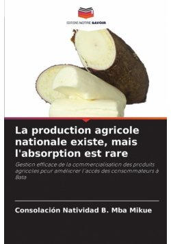 La production agricole nationale existe, mais l'absorption est rare