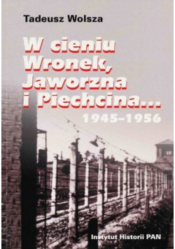 W cieniu  Wronek Jaworzna i Piechcina 1945 1956