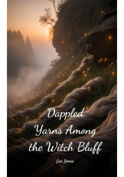 Dappled Yarns Among the Witch Bluff