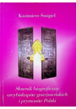 Słownik biograficzny arcybiskupów gnieźnieńskich i prymasów Polski