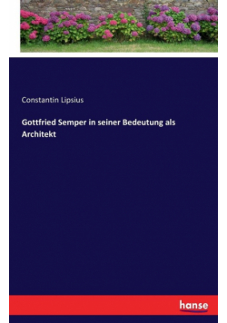 Gottfried Semper in seiner Bedeutung als Architekt