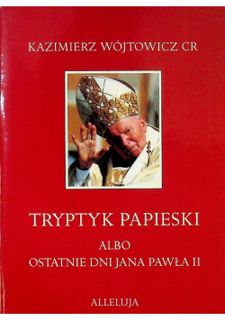 Tryptyk Papieski Albo Ostatnie Dni Jana Pawła II