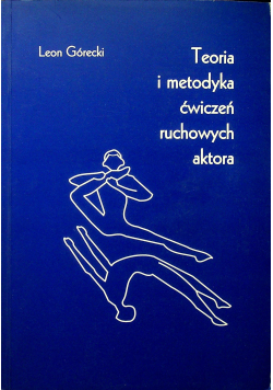 Teoria o metodyka ćwiczeń ruchowych aktora