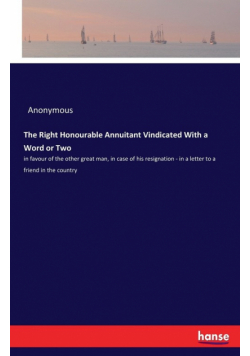 The Right Honourable Annuitant Vindicated With a Word or Two
