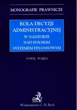 Rola decyzji administracyjnej w nadzorze nad polskim systemem finansowym