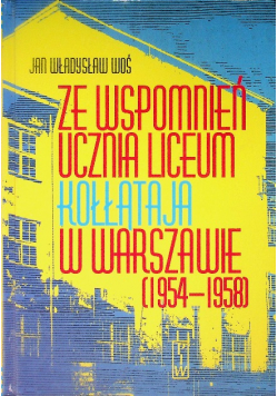 Ze wspomnień ucznia Liceum Kołłątaja w Warszawie (1954-1958)