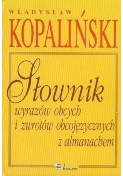 Słownik wyrazów obcych i zwrotów obcojęzycznych z almanachem