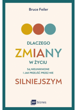 Dlaczego zmiany w życiu są nieuniknione i jak przejść przez nie silniejszym