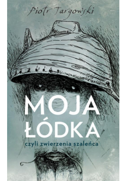 Moja łódka, czyli zwierzenia szaleńca