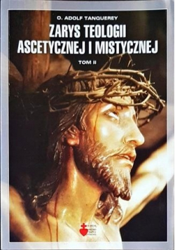 Zarys Teologii Ascetycznej i Mistycznej Tom II