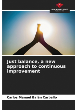 Just balance, a new approach to continuous improvement