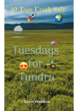 10 Tage Emely Sein + Tuesdays for Tundra