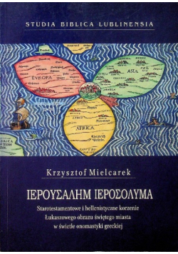 Starotestamentowe i hellenistyczne korzenie Łukaszowego obrazu świętego miasta w świetle onomastyki greckiej