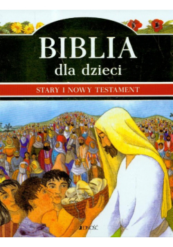 Biblia dla dzieci. Stary i Nowy Testament