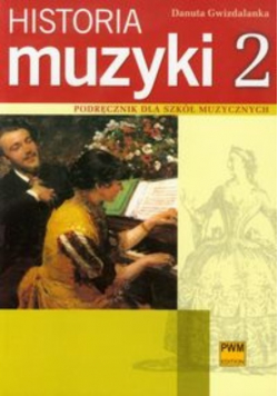 Historia muzyki 2 Podręcznik dla szkół muzycznych