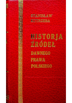 Historja źródeł dawnego prawa polskiego tom I II Reprint z 1925 r