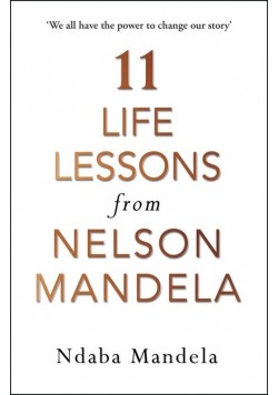 11 Life Lessons from Nelson Mandela
