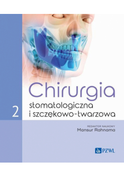 Chirurgia stomatologiczna i szczękowo-twarzowa Tom 2