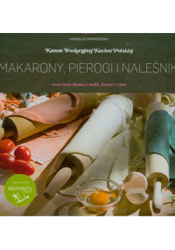 Makarony, pierogi i naleśniki oraz inne dania z mąki, kaszy i ryżu