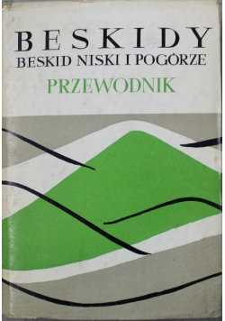Beskidy Beskid Niski i pogórze Przewodnik