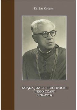 Ksiądz Józef Pruchnicki i jego czasy